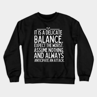 Expect the worst. Assume nothing and always anticipate an attack Crewneck Sweatshirt